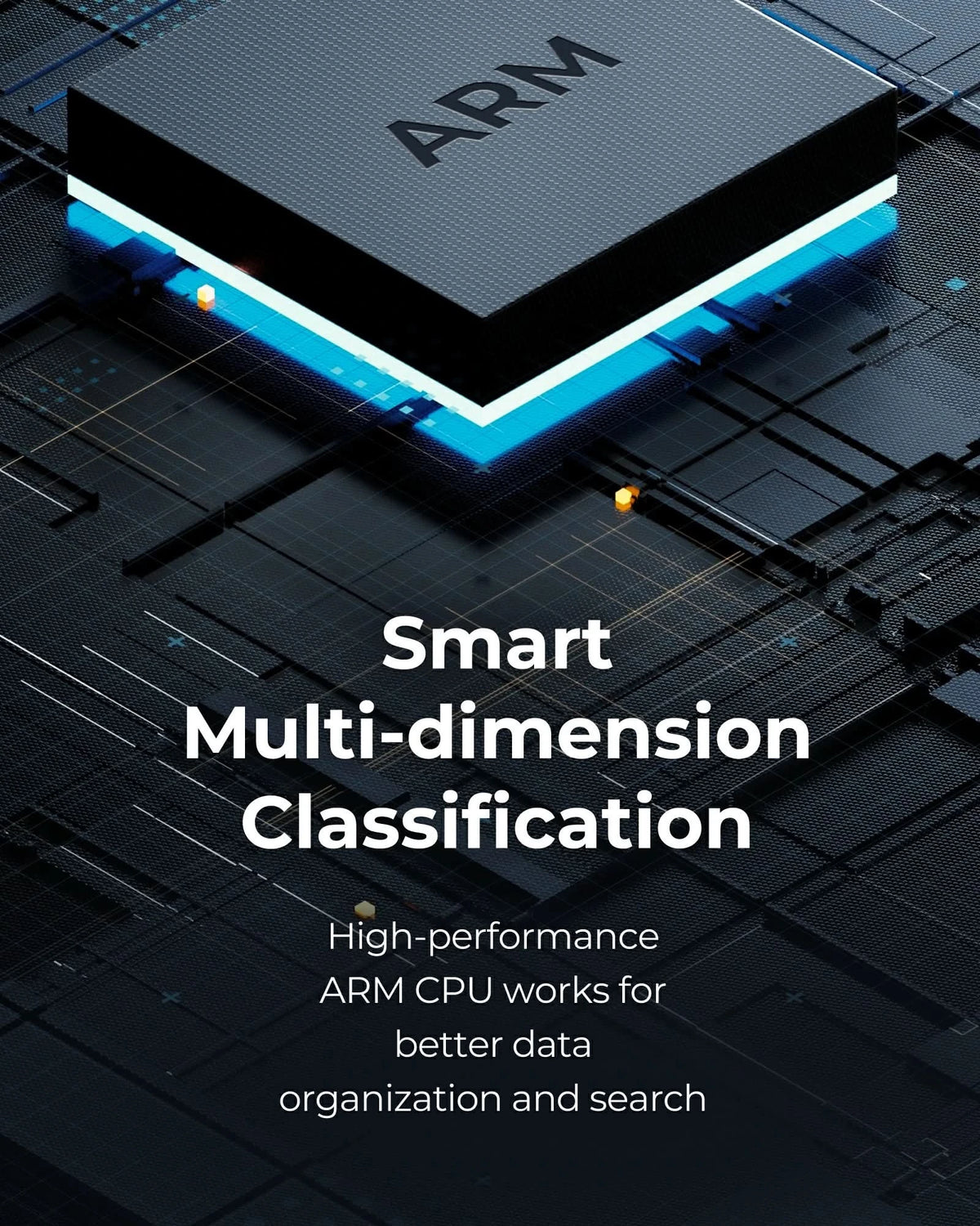ARM CPU for smart multi-dimension classification, enhancing data organization and search with high-performance processing power.