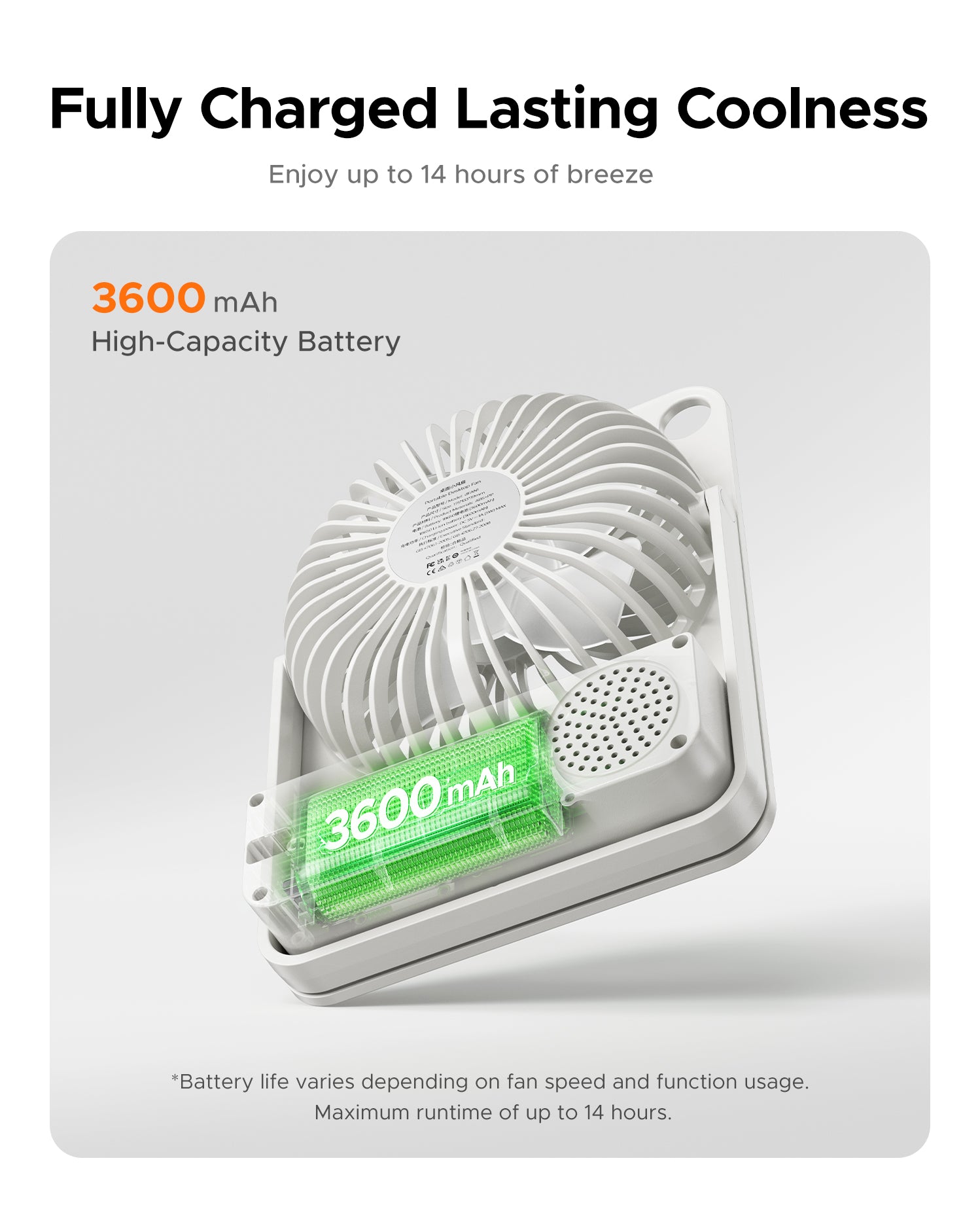 Up to 14 hours of battery life – 3600mAh high-capacity battery for lasting cooling

