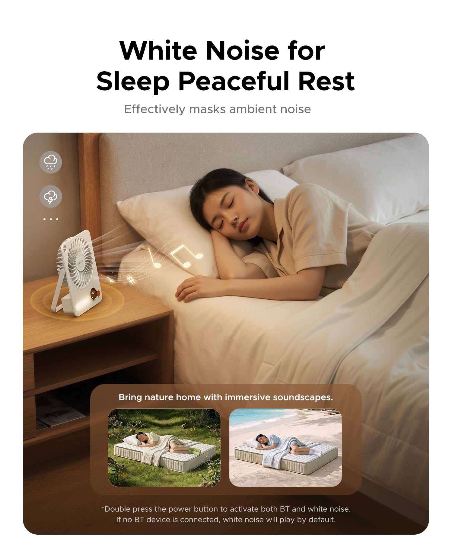 White noise for sleep – masks ambient noise, double press power button to activate BT and white noise

